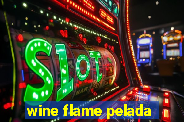 wine flame pelada